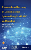 Problem-Based Learning in Communication Systems Using MATLAB and Simulink (IEEE Series on Digital & Mobile Communication)